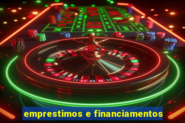 emprestimos e financiamentos